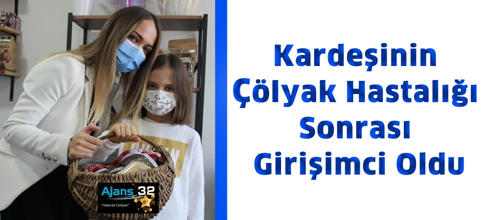 Kardeşinin Çölyak Hastalığı Sonrası Girişimci Oldu