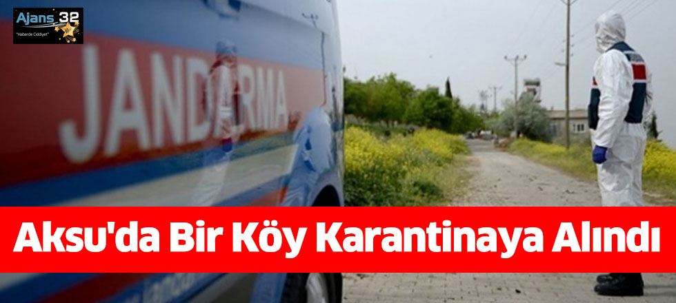 Aksu'da Bir Köy Karantinaya Alındı