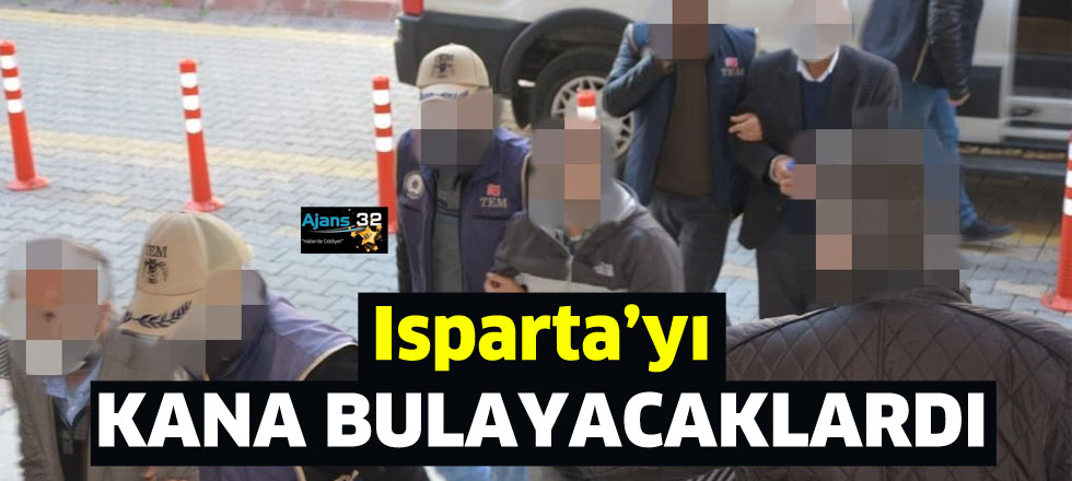 Isparta'yı Kana Bulayacaklardı