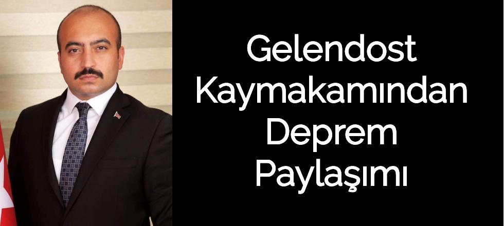 Gelendost Kaymakamından Deprem Paylaşımı