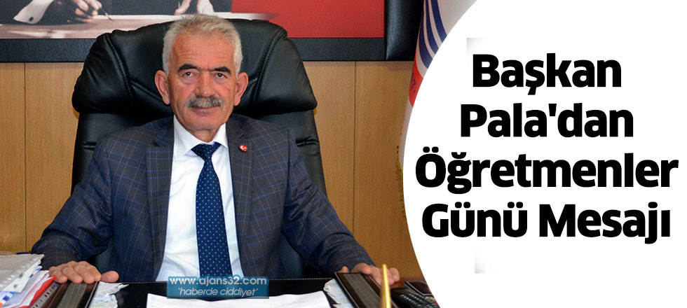 Başkan Pala'dan Öğretmenler Günü Mesajı