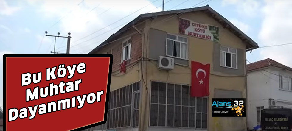 Bu Köye Muhtar Dayanmıyor