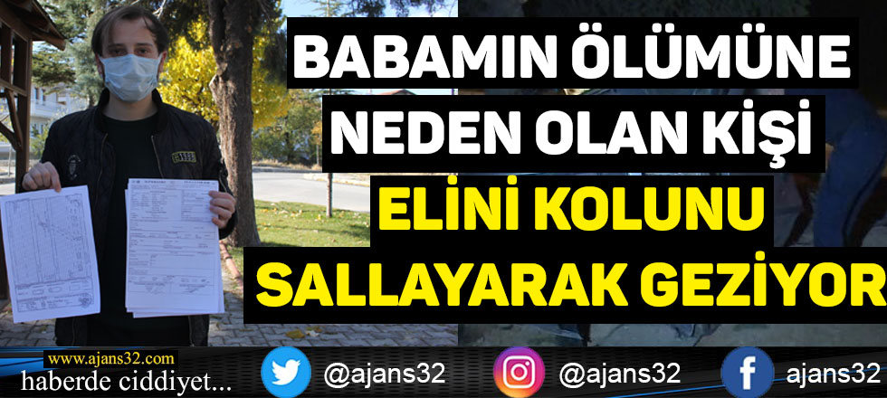 Babamın Ölümüne Neden Olan Kişi Elini Kolunu Sallayarak Geziyor