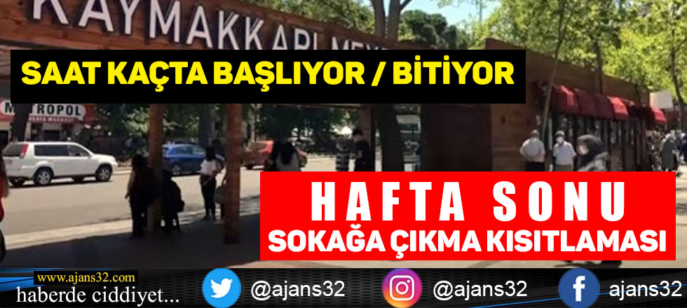 Sokağa Çıkma Yasağı Ne Zaman Başlıyor / Bitiyor