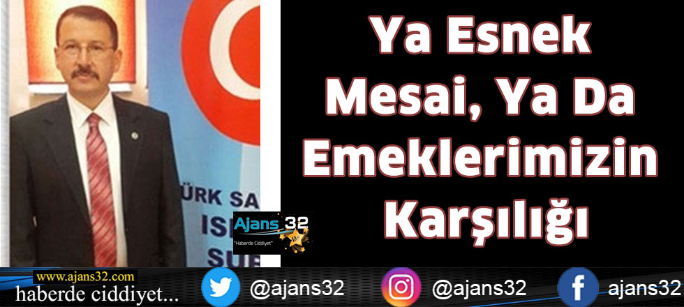 Ya Esnek Mesai, Ya Da Emeklerimizin Karşılığı