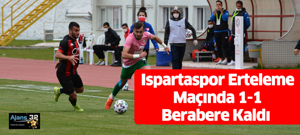 Ispartaspor Erteleme Maçında 1-1 Berabere Kaldı