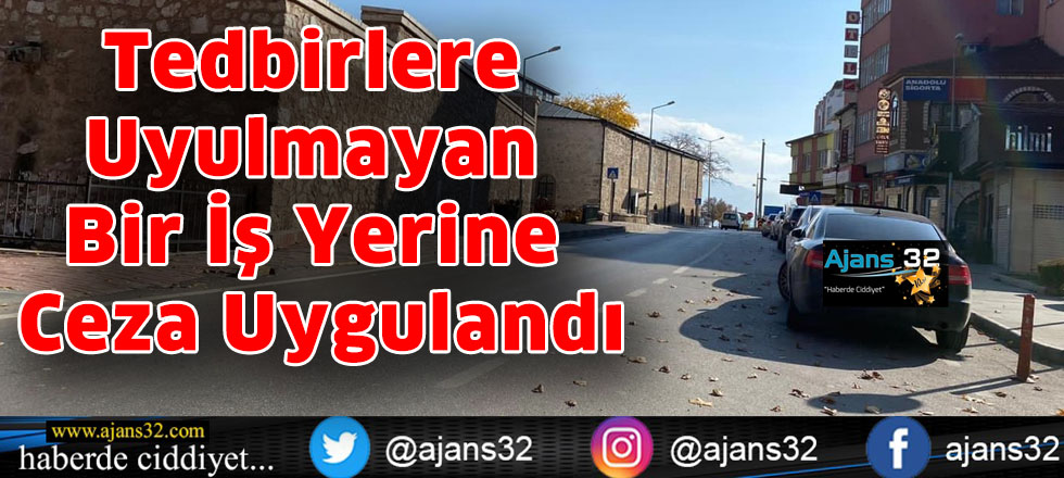 Tedbirlere Uyulmayan Bir İş Yerine Ceza Uygulandı