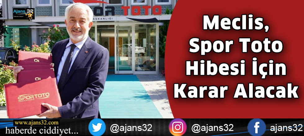 Meclis, Spor Toto Hibesi  İçin Karar Alacak