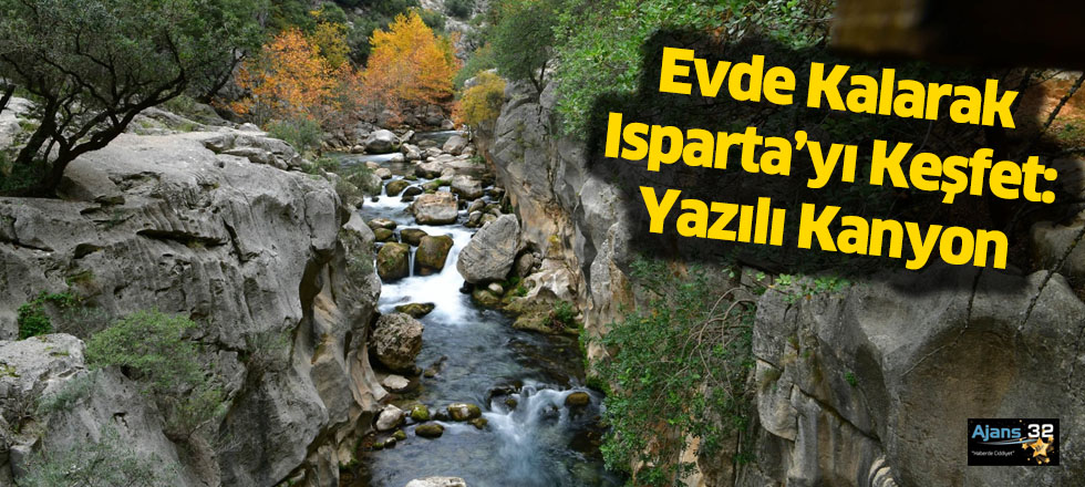 Evde Kalarak Isparta’yı Keşfet: Yazılı Kanyon