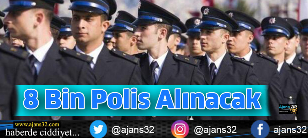 8 Bin Polis Alınacak