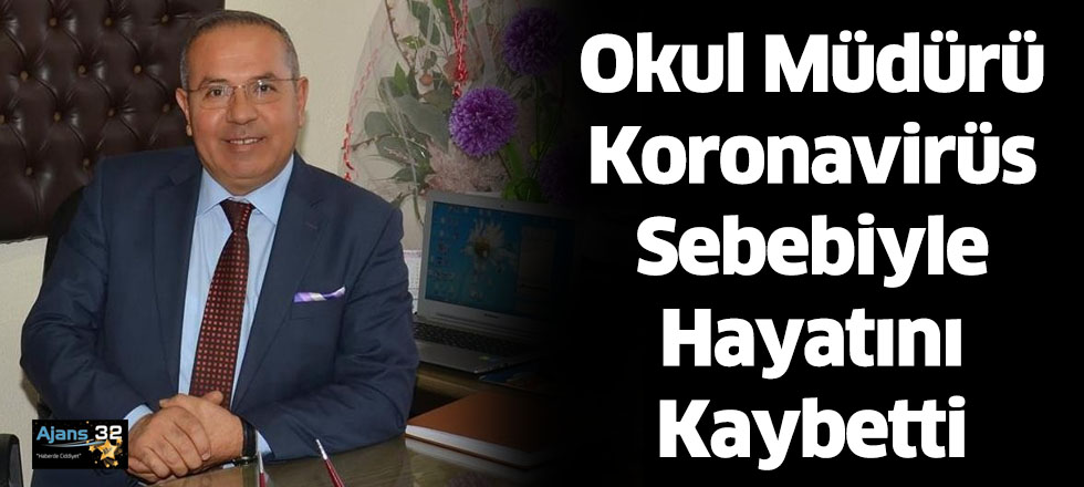 Okul Müdürü Koronavirüs Sebebiyle Hayatını Kaybetti