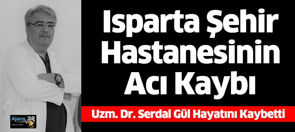 Isparta Şehir Hastanesinin Acı Kaybı