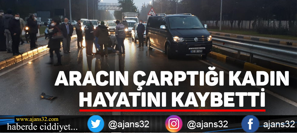 Aracın Çarptığı Kadın Hayatını Kaybetti