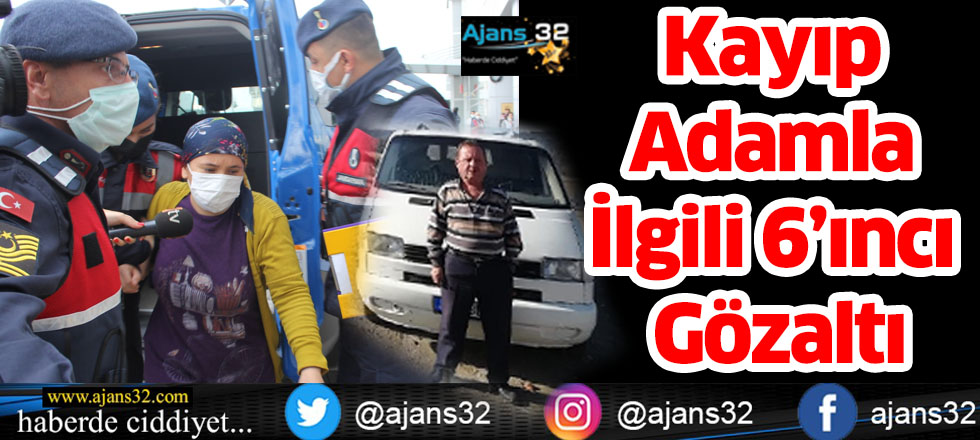 Kayıp Adamla İlgili 6’ıncı Gözaltı