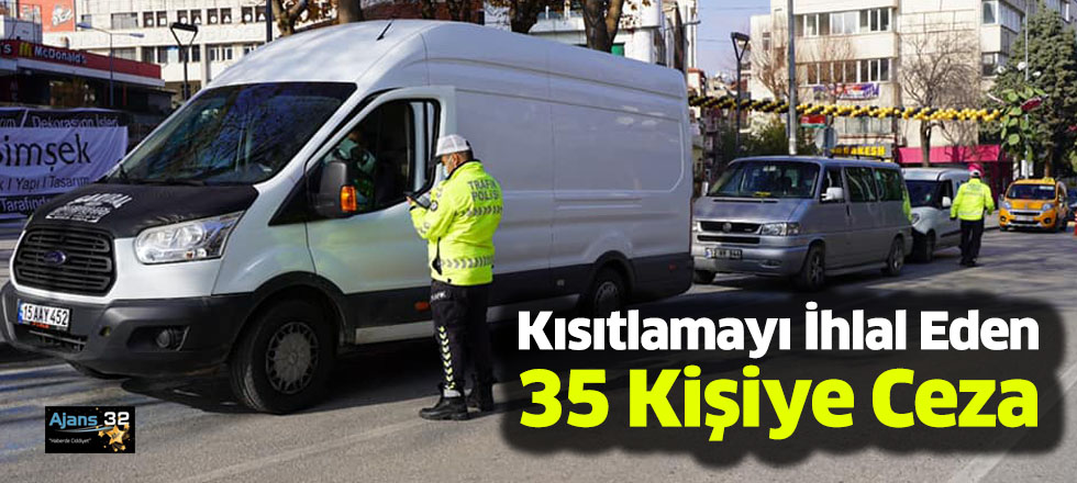 Kısıtlamayı İhlal Eden 35 Kişiye Ceza