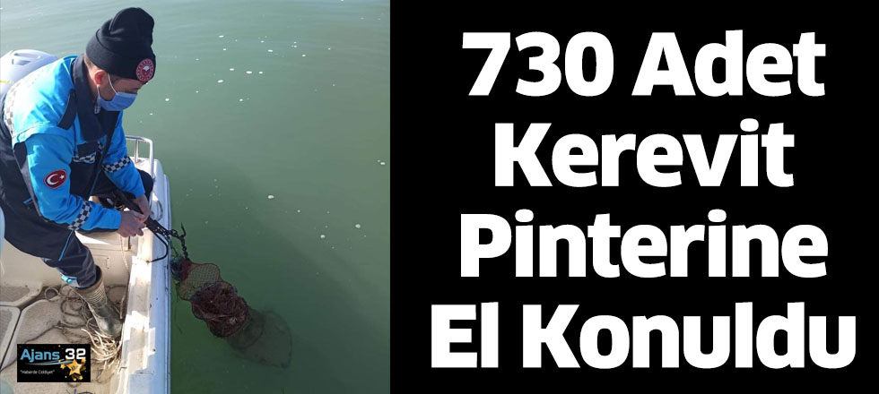 730 Adet Kerevit Pinterine El Konuldu