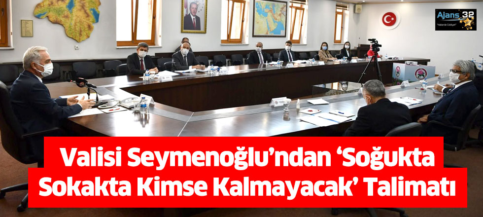 Valisi Seymenoğlu’ndan ‘Soğukta Sokakta Kimse Kalmayacak’ Talimatı