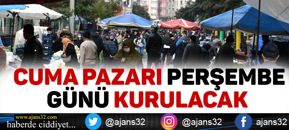 Cuma Pazarı Perşembe Günü Kurulacak