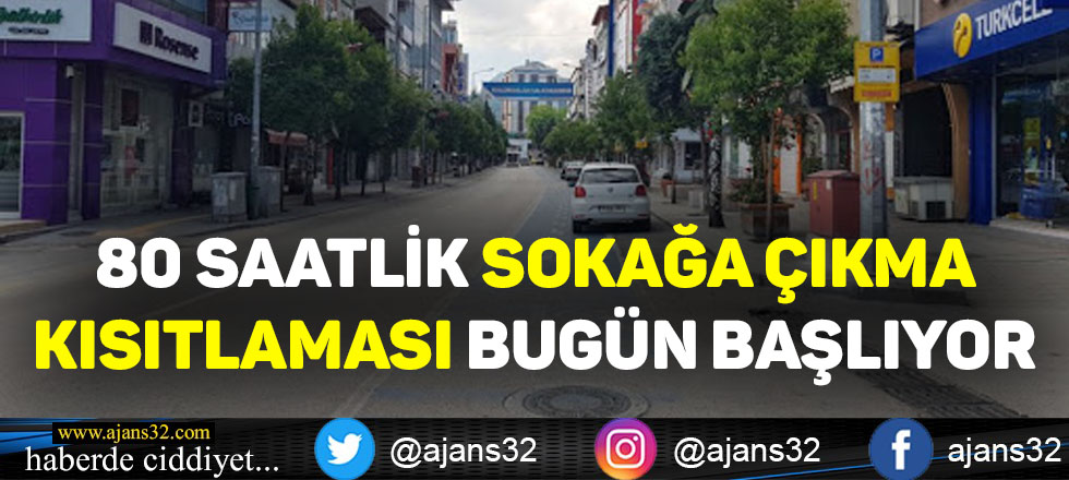 80 Saatlik Sokağa Çıkma Kısıtlaması Bugün Başlıyor