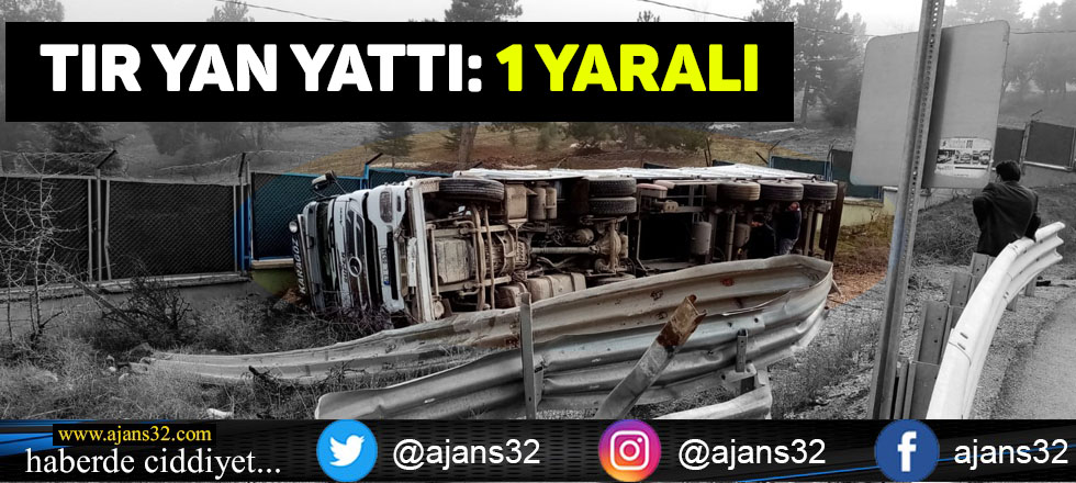 Tır Yan Yattı: 1 Yaralı