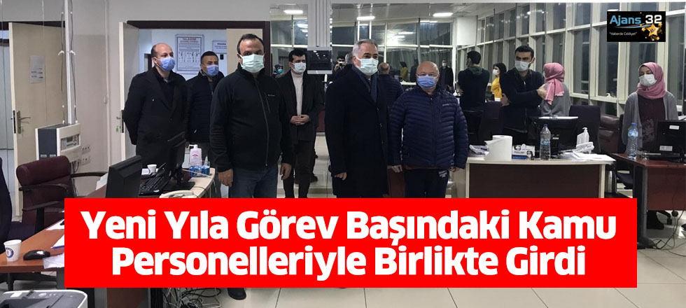 Yeni Yıla Görev Başındaki Kamu Personelleriyle Birlikte Girdi