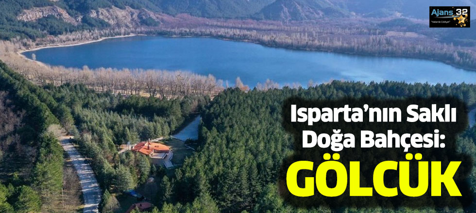 Isparta’nın Saklı Doğa Bahçesi: Gölcük