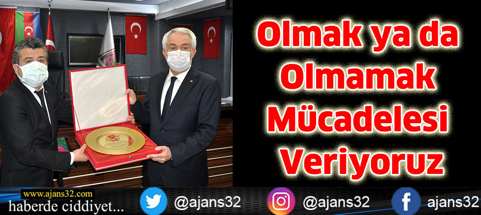 Olmak ya da Olmamak  Mücadelesi Veriyoruz