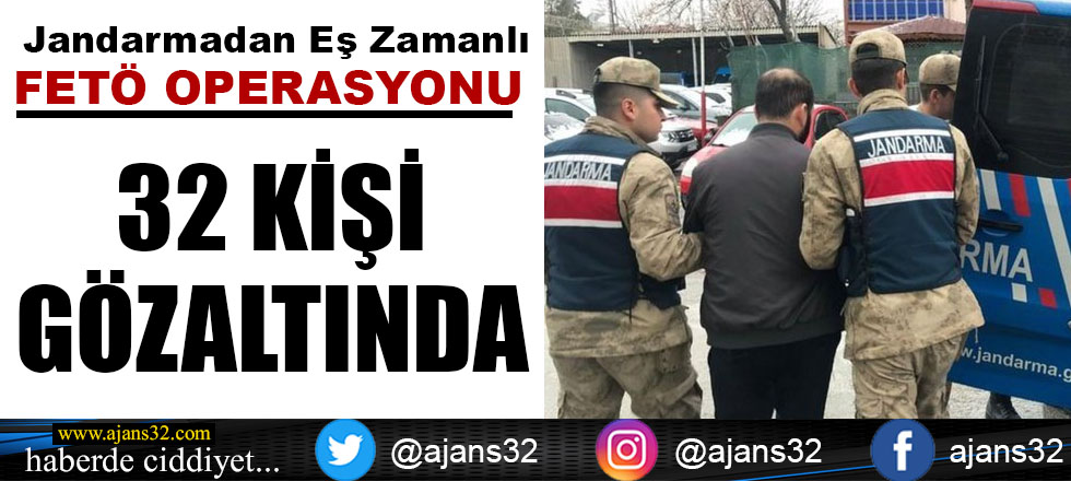 FETÖ Operasyonu: 32 Gözaltı