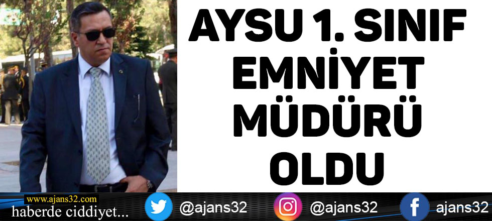 Aysu 1. Sınıf Emniyet Müdürü Oldu