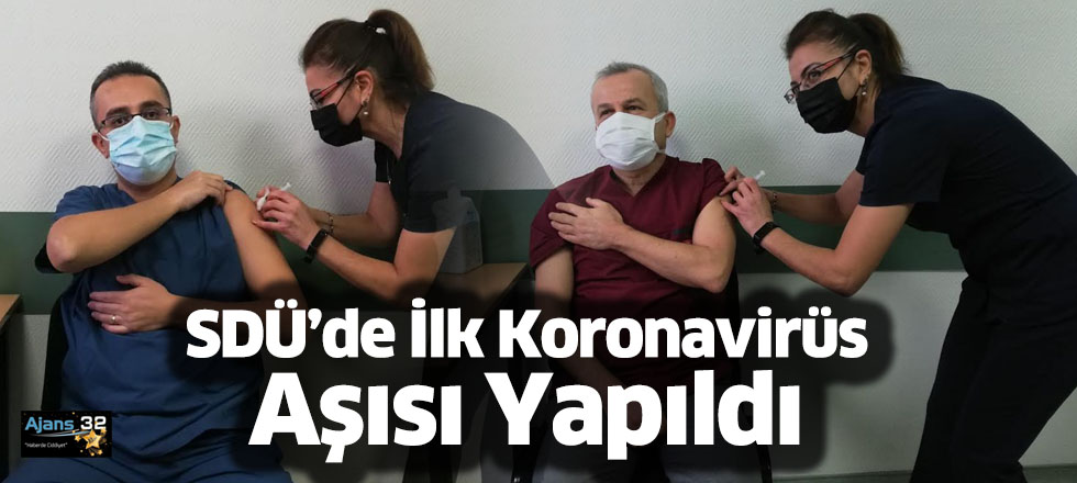 SDÜ’de İlk Koronavirüs Aşısı Yapıldı