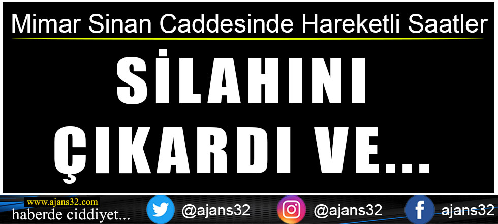 Silahını Çıkardı Ve...