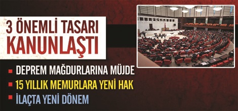 Üç Önemli Tasarı Kanunlaştı