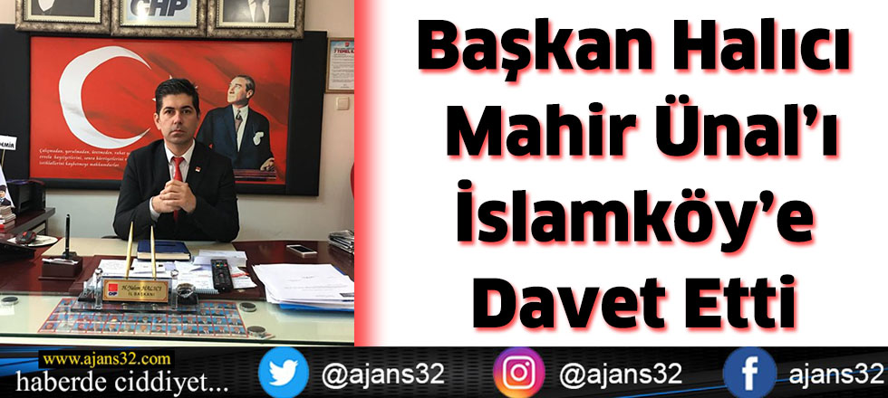 Başkan Halıcı Mahir Ünal’ı İslamköy’e Davet Etti