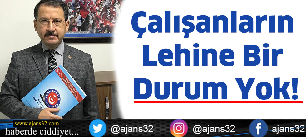 Çalışanların  Lehine  Bir Durum Yok!