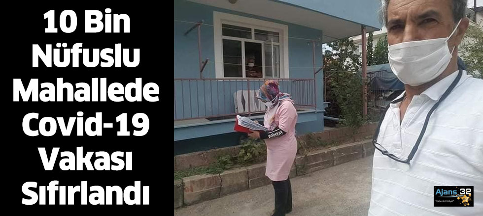 10 Bin Nüfuslu Mahallede Covid-19 Vakası Sıfırlandı