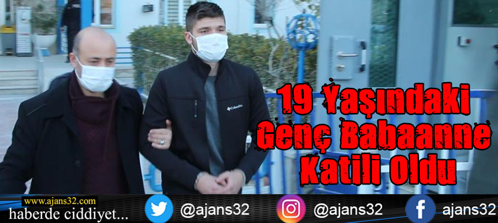 19 Yaşındaki Genç Babaanne Katili Oldu