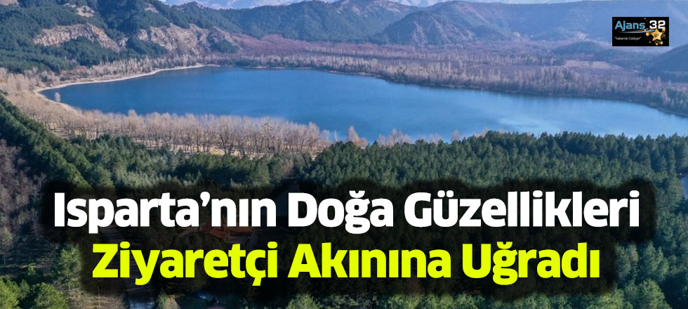 Isparta’nın Doğa Güzellikleri Ziyaretçi Akınına Uğradı