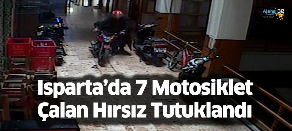 Isparta’da 7 Motosiklet Çalan Hırsız Tutuklandı
