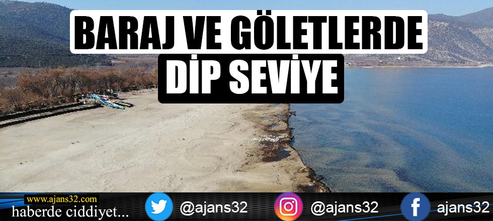 Baraj ve Göletlerde Dip Seviye Görüldü