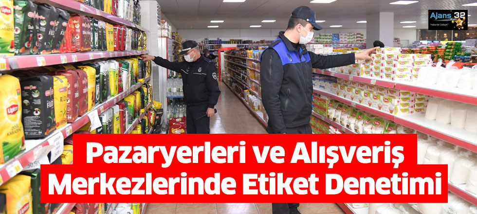 Pazaryerleri ve Alışveriş Merkezlerinde Etiket Denetimi