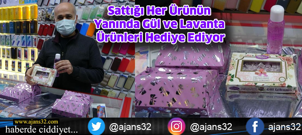 Sattığı Her Ürünün Yanında Gül ve Lavanta Ürünleri Hediye Ediyor