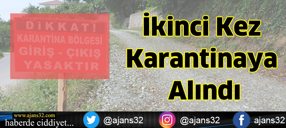 İkinci Kez Karantinaya Alındı