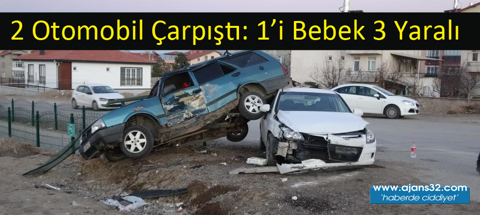 2 Otomobil Çarpıştı: 1’i Bebek 3 Yaralı