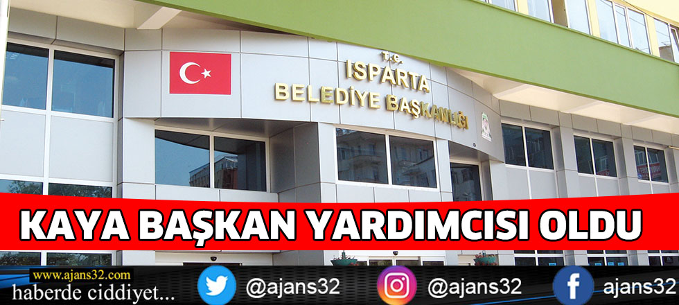 KAYA BAŞKAN YARDIMCISI OLDU