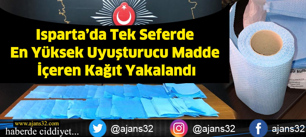 Isparta’da Tek Seferde En Yüksek Uyuşturucu Madde İçeren Kağıt Yakalandı