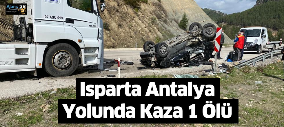 Isparta Antalya Yolunda Kaza 1 Ölü