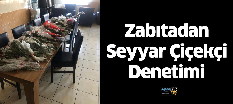 Zabıtadan Seyyar Çiçekçi Denetimi