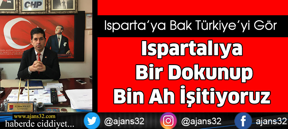 Ispartalıya Bir Dokunup  Bin Ah İşitiyoruz