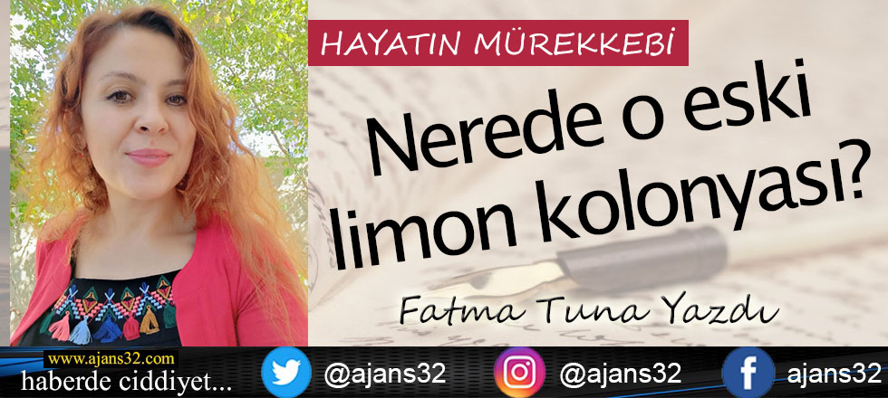 Nerede o eski limon kolonyası?