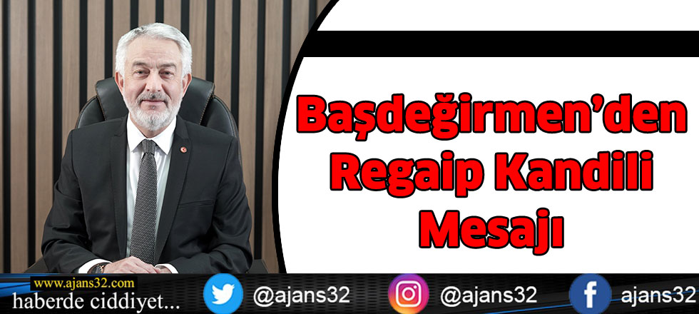 Başdeğirmen’den Regaip Kandili Mesajı